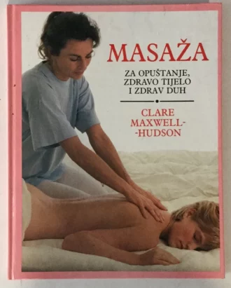 Masaža za opuštanje, zdravo tijelo i zdrav duh Clare Maxwell Hudson tvrdi uvez