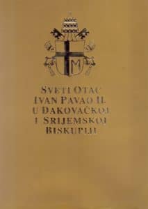 Sveti otac Ivan Pavao II. u Đakovačkoj i Srijemskoj biskupiji Vladimir Dugalić  tvrdi uvez
