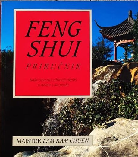 Feng shui priručnik - kako stvoriti zdraviji okoliš u domu i na poslu Lam Kam Chuen meki uvez