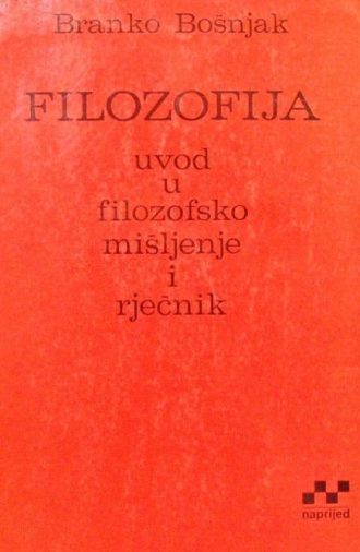 Filozofija - uvod u filozofsko mišljenje i rječnik Branko Bošnjak meki uvez