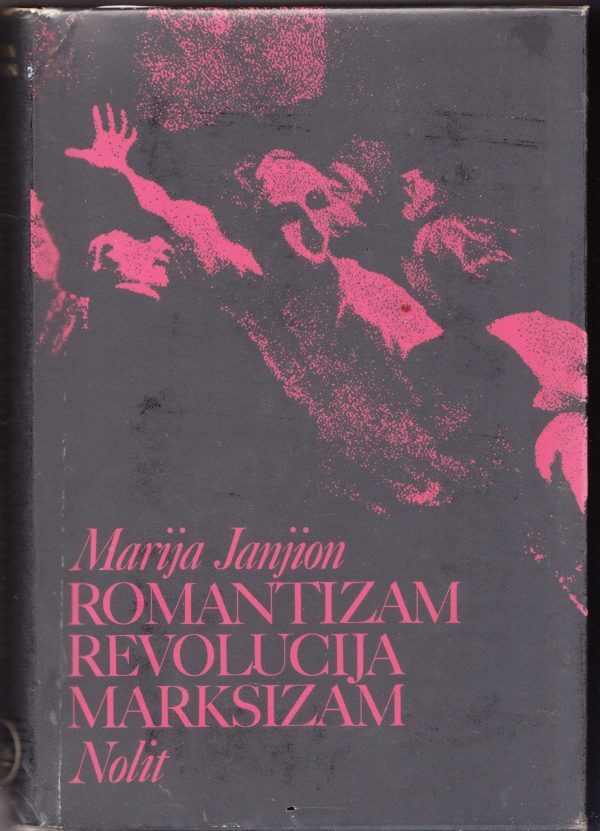 Romantizam revolucija marksizam Marija Janjion tvrdi uvez
