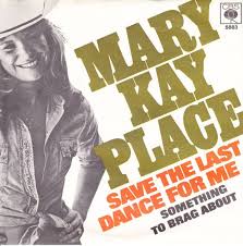 Save The Last Dance For Me / Something To Brag About Mary Kay Place