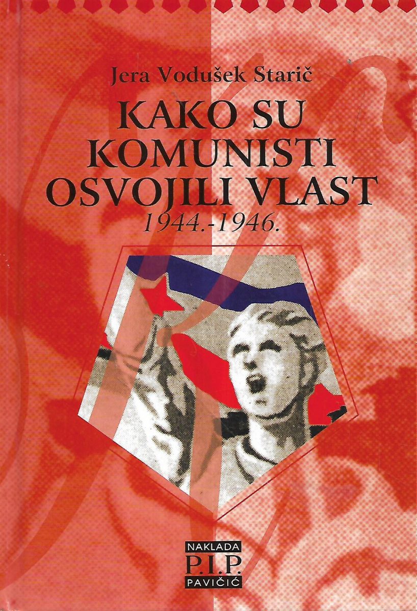 Kako su komunisti osvojili vlast 1944-1946 Jera Vodušek Starič tvrdi uvez