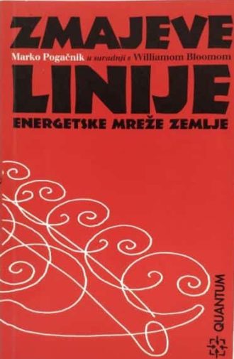 Zmajeve linije - energetske mreže zemlje Marko Pogačnik (u Suradnji S Williamom Bloomom) meki uvez