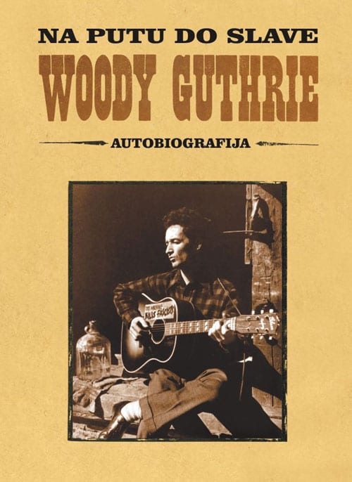 Na putu do slave - autobiografija Woody Guthrie meki uvez