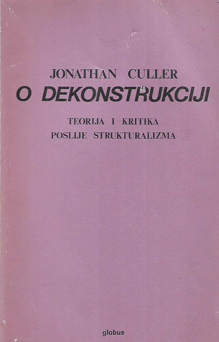 O dekonstrukciji - teorija i kritika poslije strukturalizma Jonathan Culler meki uvez