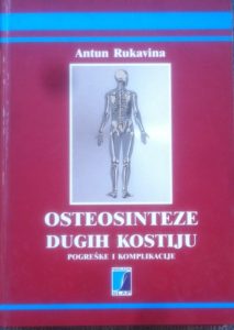 Osteosinteze dugih kostiju - pogreške i komplikacije Antun Rukavina tvrdi uvez