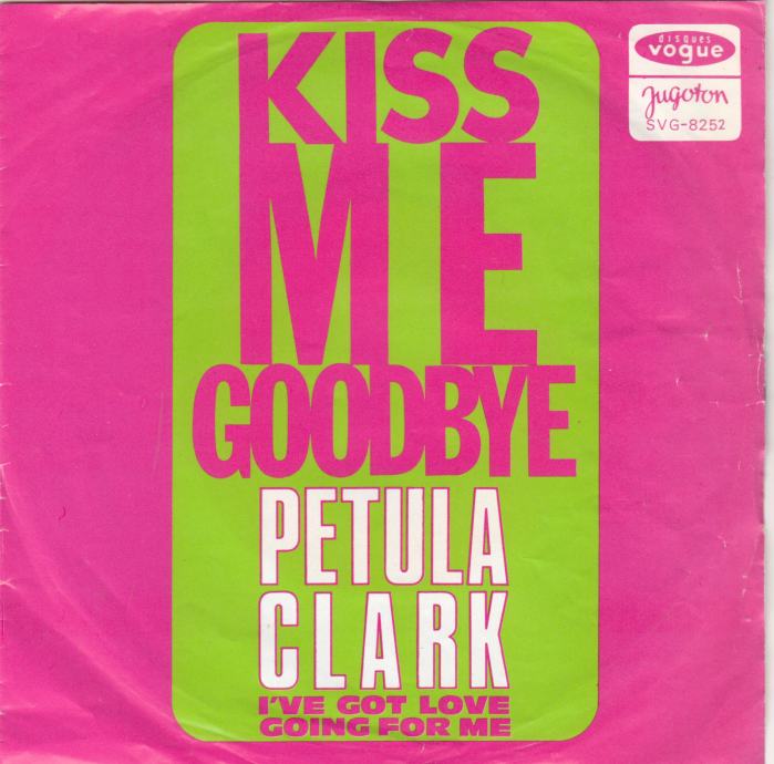 Kiss Me Goodbye / Ive Got Love Going For Me Petula Clark