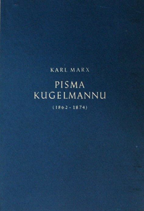 Pisma kugelmannu (1802 - 1874) Karl Marx tvrdi uvez