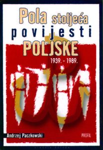 Pola stoljeća povijesti poljske 1939. - 1989 Andrzej Paczkowski tvrdi uvez