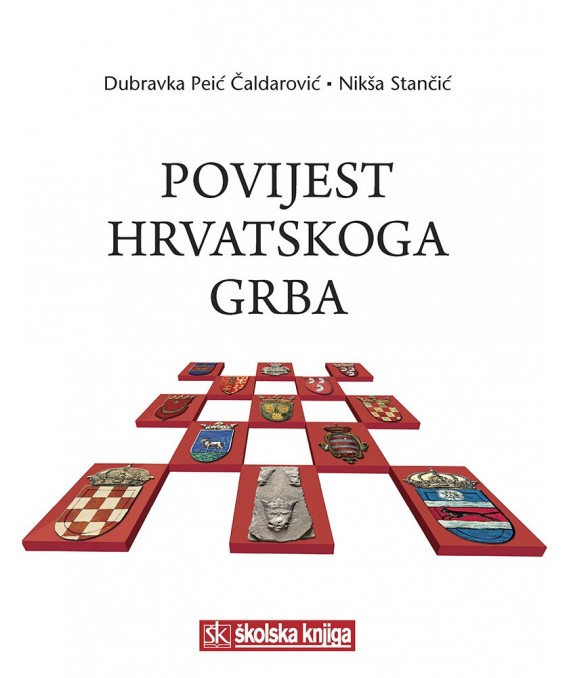 Povijest Hrvatskoga grba Dubravka Peić Čaldarović, Nikša Stančić tvrdi uvez