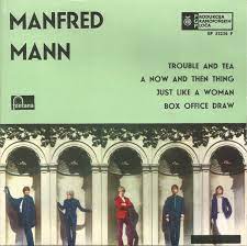 Trouble And Tea / A Now And Then Thing / Just Like A Woman / Box Office Draw Manfred Mann