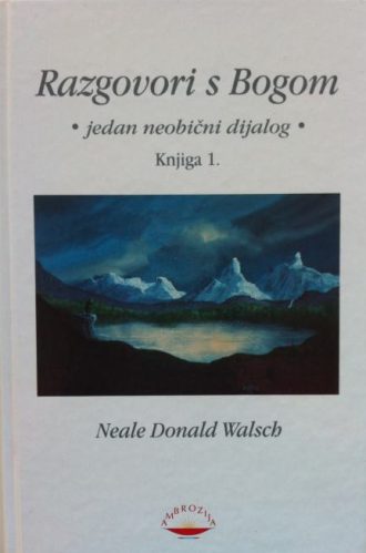 Razgovori s Bogom - Knjiga 1. Neale Donald Walsh tvrdi uvez