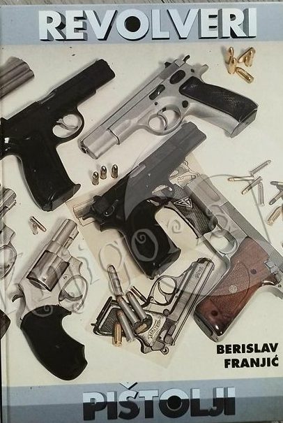 Revolveri i pištolji Berislav Franjić tvrdi uvez