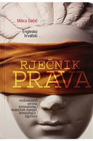 Englesko hrvatski rječnik prava - međunarodnih odnosa, kriminalistike i forenzičnih znanosti, kriminologije i sigurnosti Milica Gačić tvrdi uvez