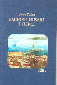 Bachovi Husari i Ilirci Janez Trdina tvrdi uvez