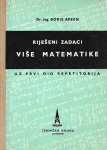 Riješeni zadaci više matematike uz 1. dio repetitorija Boris Apsen tvrdi uvez