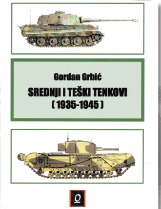 Srednji i teški tenkvi (1935-1945) Gordan Grbić tvrdi uvez