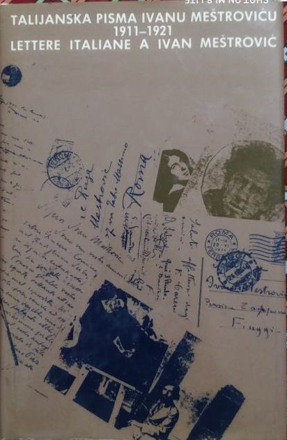 Talijanska pisma ivanu meštroviću 1911-1921 Karmen Milačić tvrdi uvez
