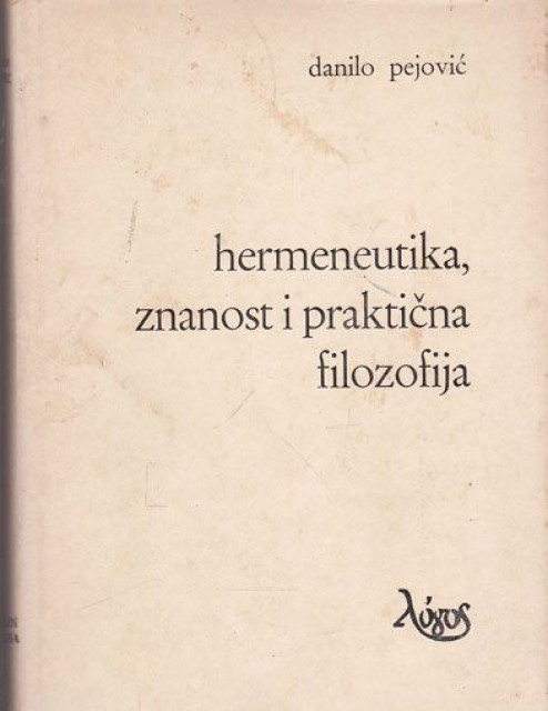 Hermeneutika, znanost i praktična filozofija Danilo Pejović meki uvez