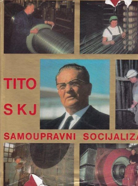 Tito - SKJ - samoupravni socijalizam G A tvrdi uvez