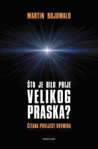 Što je bilo prije Velikog praska Martin Bojowald tvrdi uvez