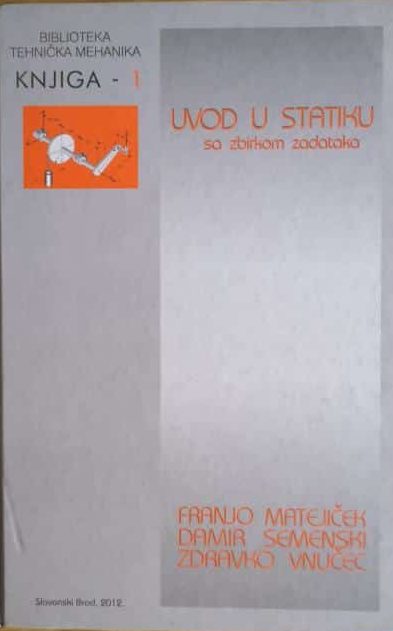 Uvod u statiku - sa zbirkom zadataka Franjo Matejiček, Damir Semenski, Zdravko Vnučec tvrdi uvez