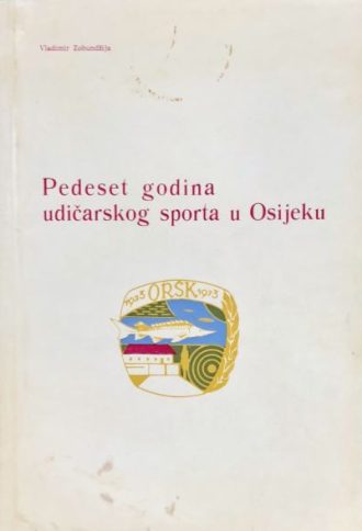 Pedeset godina udičarskog sporta u Osijeku Vladimir Zobundžija meki uvez