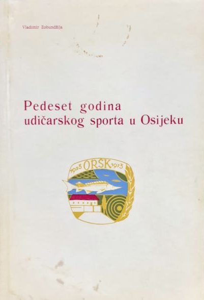 Pedeset godina udičarskog sporta u Osijeku Vladimir Zobundžija meki uvez