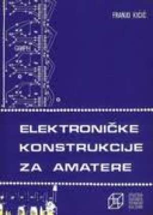 Elektroničke konstrukcije za amatere Franjo Kičić meki uvez