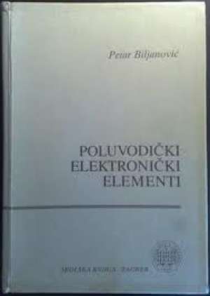 Poluvodički elektronički elementi Petar Biljanović tvrdi uvez