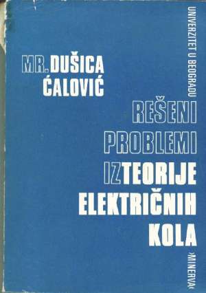 Rešeni problemi iz teorije električnih kola Dušica ćalović meki uvez