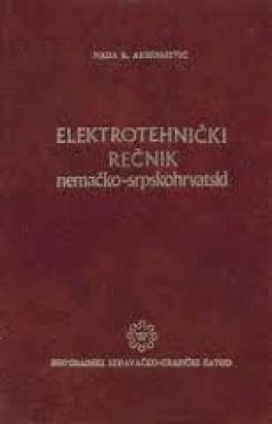 Nemačko - srpskohrvatski elektrotehnički rečnik Nada Arsenijević tvrdi uvez
