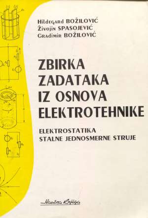 Zbirka zadataka iz osnova elektrotehnike Hilegard A . Božilović meki uvez