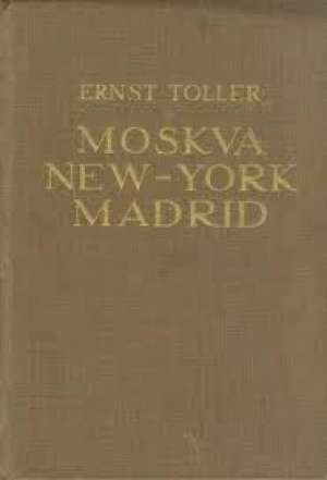Moskva - new-york - madrid Ernst Toller tvrdi uvez
