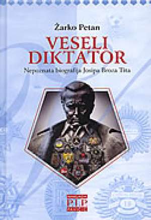Veseli diktator - nepoznata biografija josipa broza tita žarko Petan tvrdi uvez