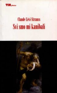 Svi smo mi kanibali Claude Levi-Strauss meki uvez