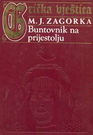 Buntovnik na prijestolju Zagorka Marija Jurić tvrdi uvez