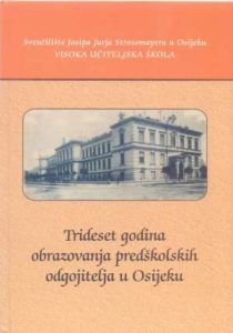 Trideset godina obrazovanja predškolskih odgojitelja u Osijeku Nada Babić I Stanislava Irović tvrdi uvez