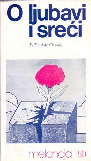 O ljubavi i sreći Pierre Teilhard De Chardin meki uvez