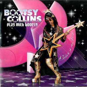 Play With Bootsy - A Tribute To The Funk Bootsy Collins