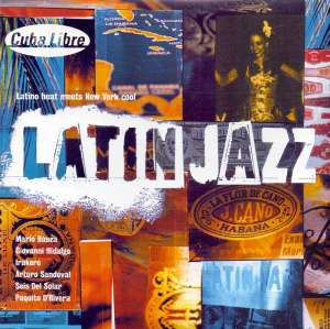 Latin Jazz Mario Bauza, Giovanni Hidalgo, Irakere, Arturo Sandoval, Seis Del Solar, Paquito D'Rivera