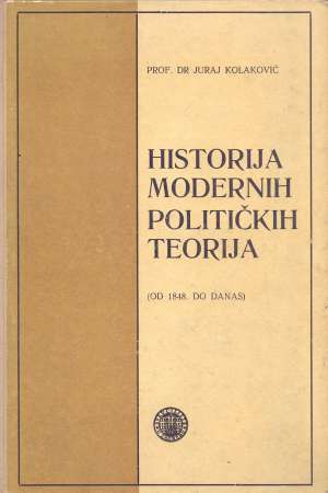 Historija modernih političkih teorija (od 1848. do danas) Juraj Kolaković tvrdi uvez