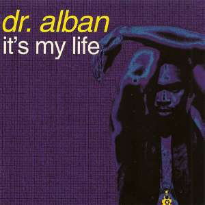 It's my life Dr. Alban