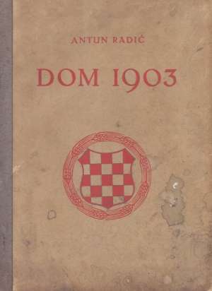 Dom 1903 Antun Radić tvrdi uvez