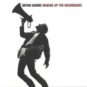 Waking up the neighbours Bryan Adams