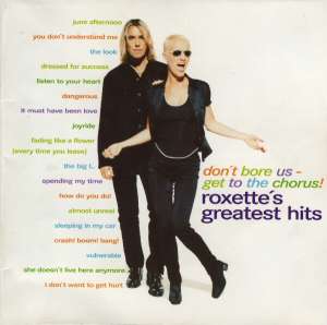 Don t Bore Us - Get To The Chorus! / Roxette s Greatest Hits Roxette