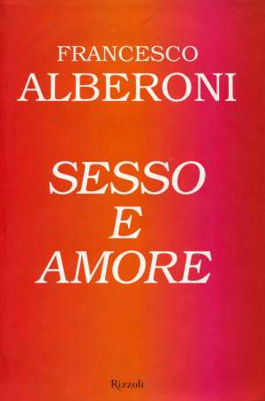 Sesso e amore Francesco Alberoni tvrdi uvez