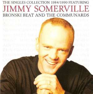 The Singles Collection 1984/1990 Jimmy Somerville Featuring Bronski Beat And The Communards
