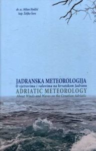 Jadranska meteorologija: o vjetrovima i valovima na hrvatskom Jadranu Milan Hodžić, Željko Šore tvrdi uvez